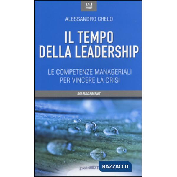 Tempo della leadership. Le competenze manageriali per vincere la crisi (Il)