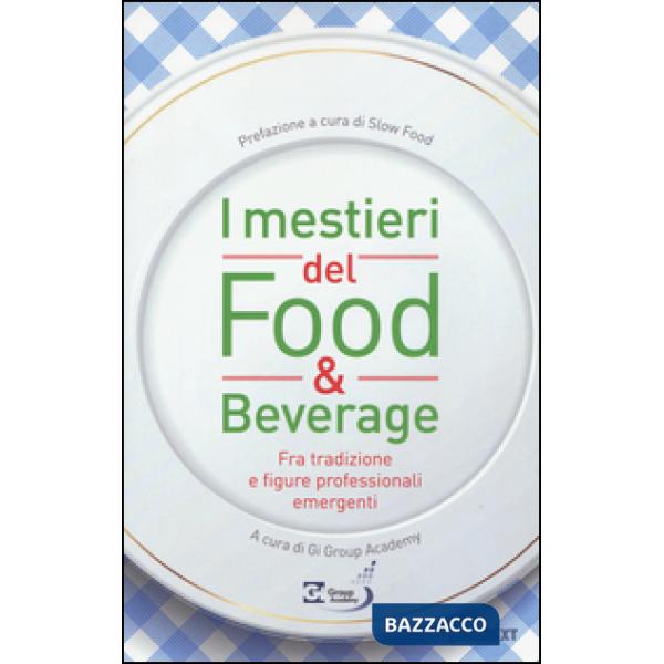 Mestieri del food & beverage. Fra tradizione e figure professionali emergenti (I)