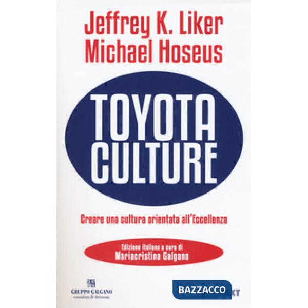 Toyota culture. Creare una cultura orientata all'eccellenza