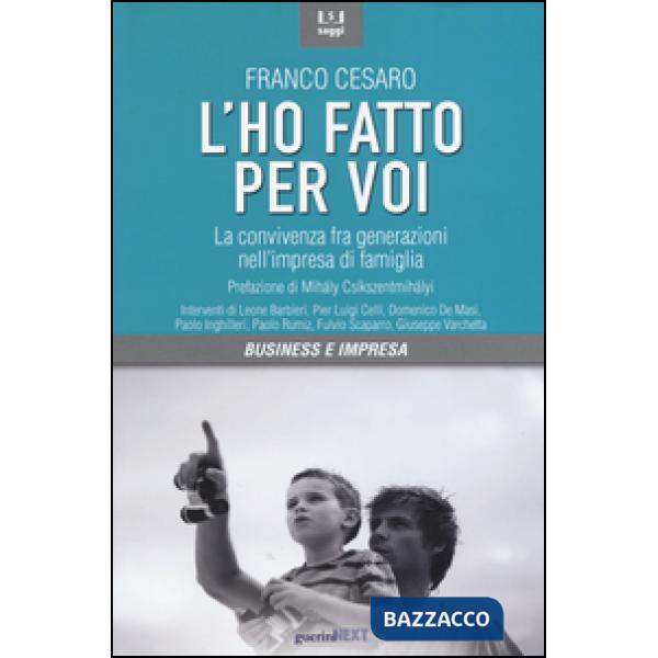 Ho fatto per voi. La convivenza fra generazioni nell'impresa di famiglia (L')