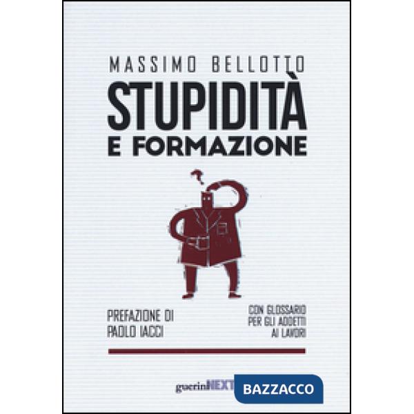Stupidità e formazione. Con glossario per gli addetti ai lavori