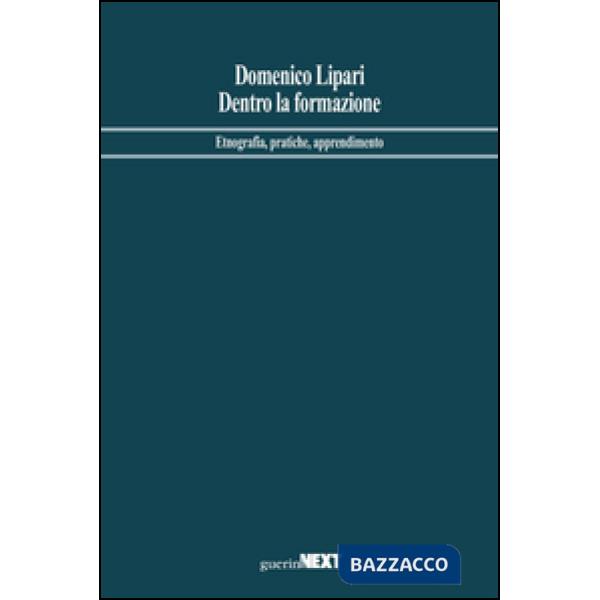 Dentro la formazione. Etnografia, pratiche, apprendimento