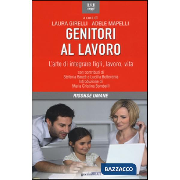 Genitori al lavoro. L'arte di integrare figli, lavoro, vita