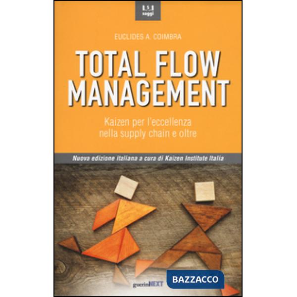 Total flow management. Kaizen per l'eccellenza nella supply chain e oltre