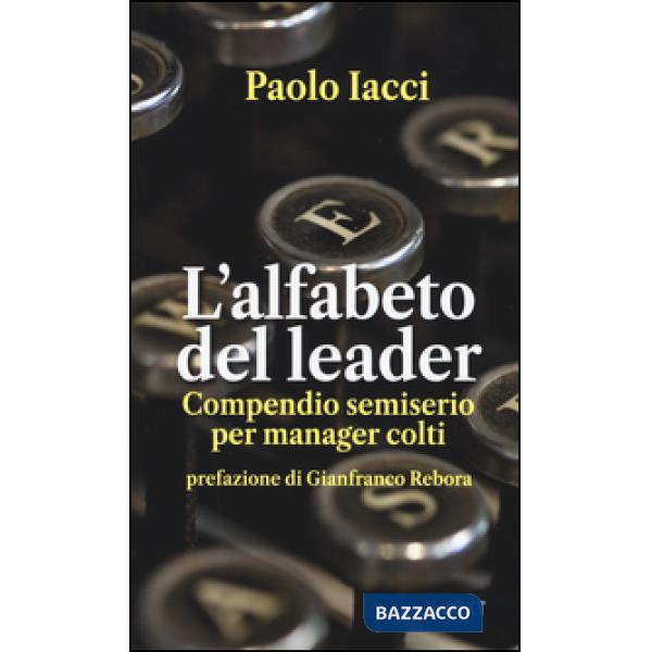 Alfabeto del leader. Compendio semiserio per manager colti (L')