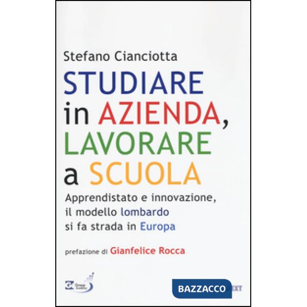 Studiare in azienda, lavorare a scuola. Apprendistato e innovazione, il modello lombardo si fa strada in Europa