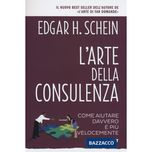 Arte della consulenza. Come aiutare davvero e più velocemente (L')