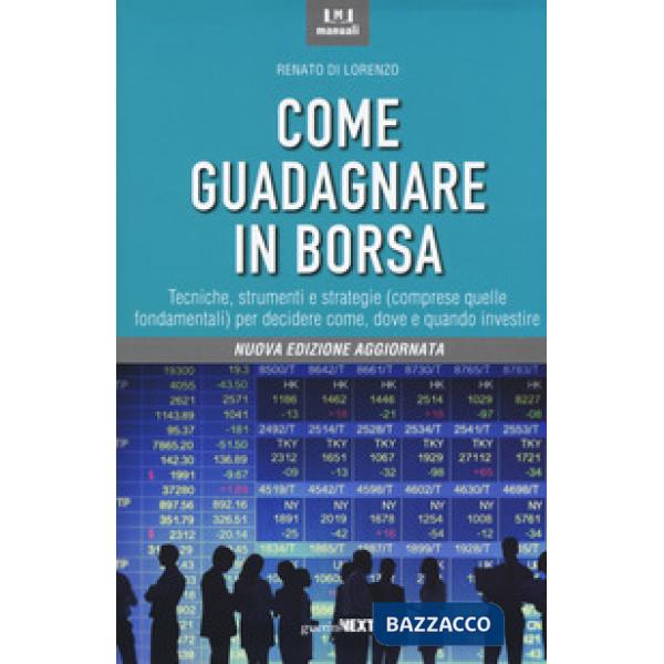 Come guadagnare in borsa. Nuova ediz.