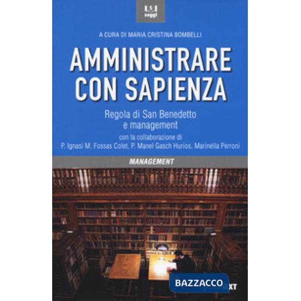 Amministrare con sapienza. Regola di San Benedetto e management