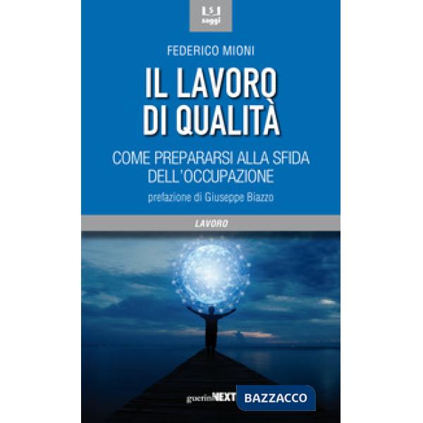 Lavoro di qualità. Come prepararsi alla sfida dell'occupazione (Il)