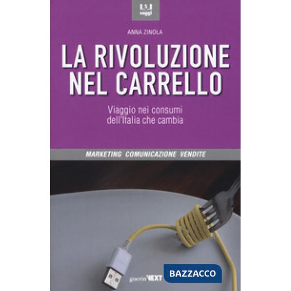 Rivoluzione nel carrello. Viaggi nei consumi dell'Italia che cambia (La)