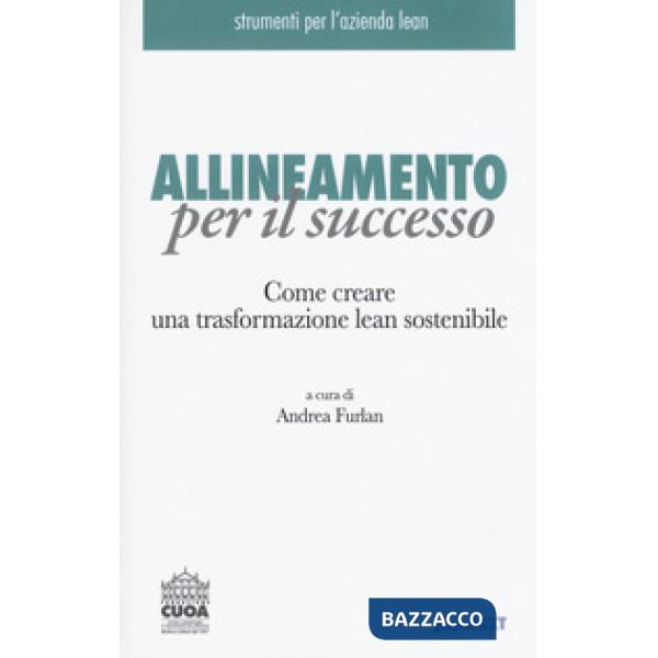 Allineamento per il successo. Come creare una trasformazione lean sostenibile