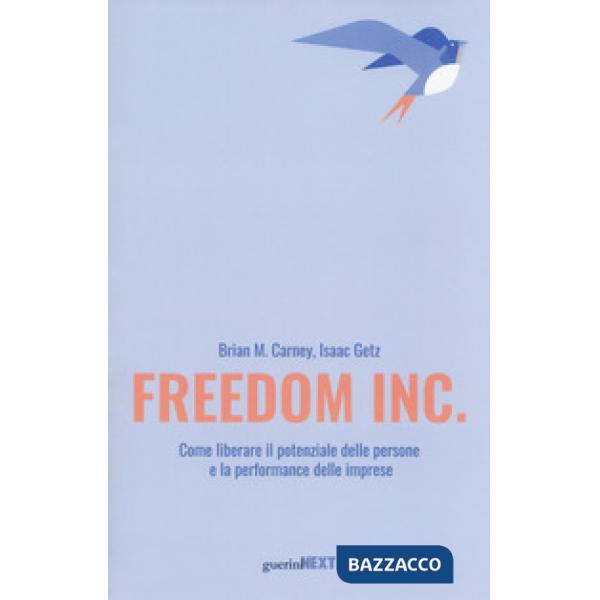 Freedom Inc. Come liberare il potenziale delle persone e la performance delle imprese