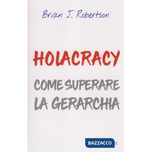 Holacracy. Come superare la gerarchia