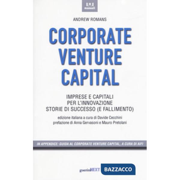 Corporate venture capital. Imprese e capitali per l'innovazione. Storie di successo (e fallimento)