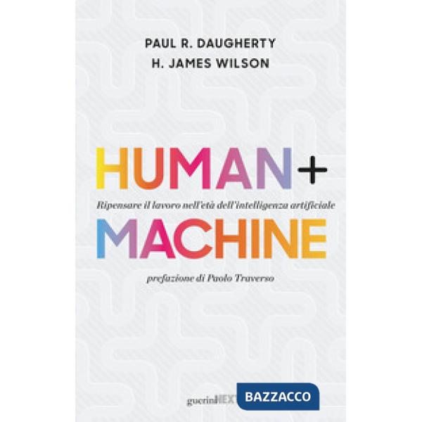 Human + machine. Ripensare il lavoro nell'età dell'intelligenza artificiale