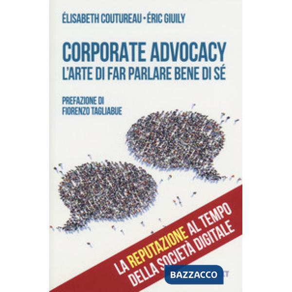 Corporate advocacy. L'arte di far parlare bene di sé