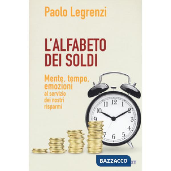 Alfabeto dei soldi. Mente, tempo, emozioni al servizio dei nostri risparmi (L')