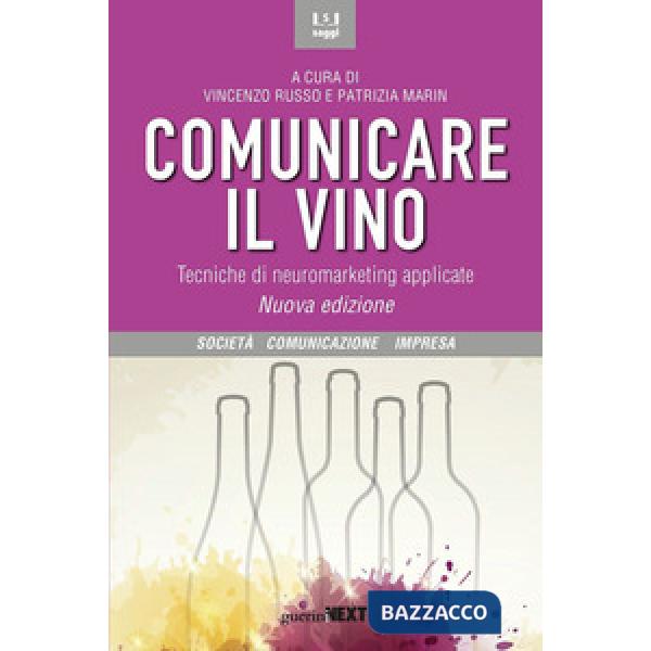 Comunicare il vino. Tecniche di neuromarketing applicate. Nuova ediz.