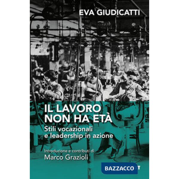 Lavoro non ha età. Stili vocazionali e leadership in azione (Il)
