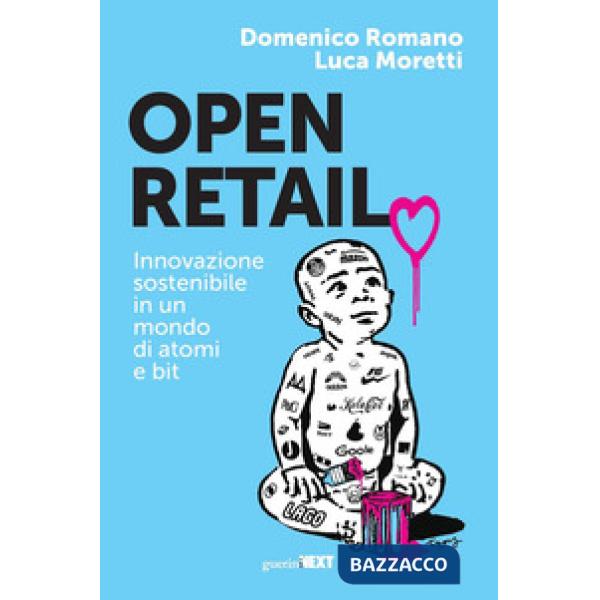 Open retail. Innovazione sostenibile in un mondo di atomi e bit