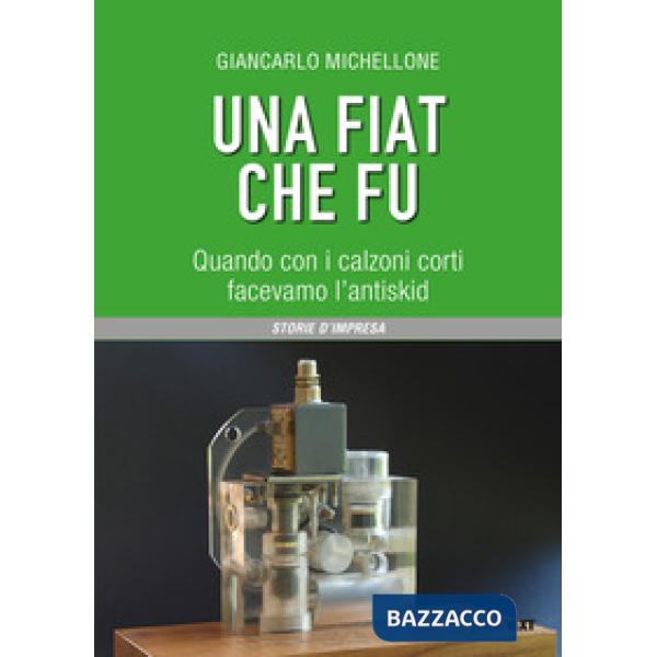 Fiat che fu. Quando con i calzoni corti facevamo l'antiskid (Una)