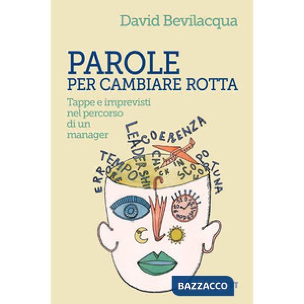 Parole per cambiare rotta. Tappe e imprevisti nel percorso di un manager