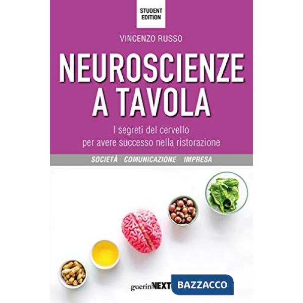 Neuroscienze a tavola. I segreti del cervello per avere successo nella ristorazione. Student edition