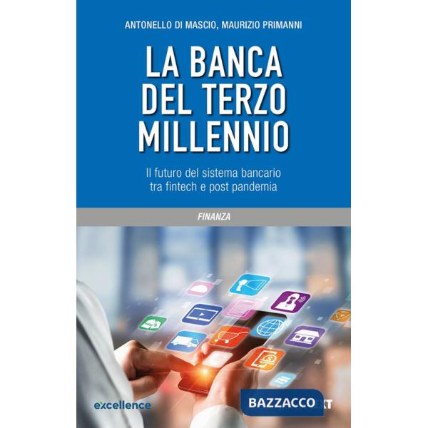 Banca del terzo millennio. Il futuro del sistema bancario tra fintech e post pandemia (La)