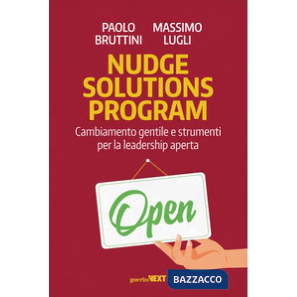 Nudge solutions program. Cambiamento gentile e strumenti per la leadership aperta