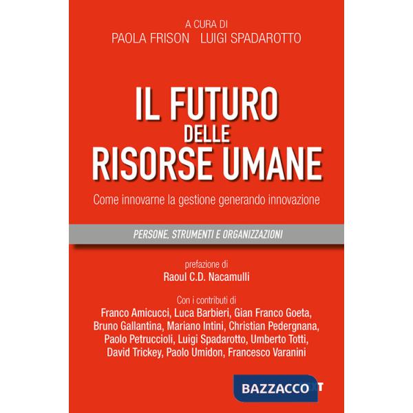 Futuro delle risorse umane. Come innovarne la gestione generando innovazione (Il)