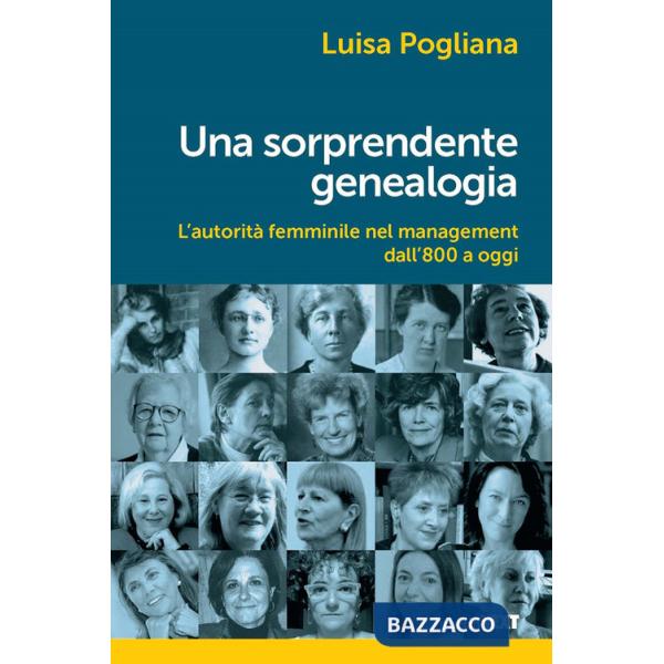 Sorprendente genealogia. L'autorità femminile nel management dall'800 a oggi (Una)
