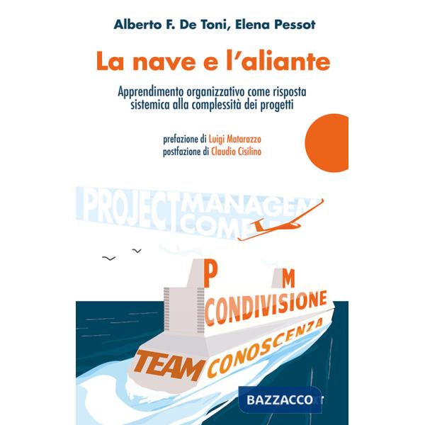Nave e l'aliante. Apprendimento organizzativo come risposta sistemica alla complessità dei progetti (La)