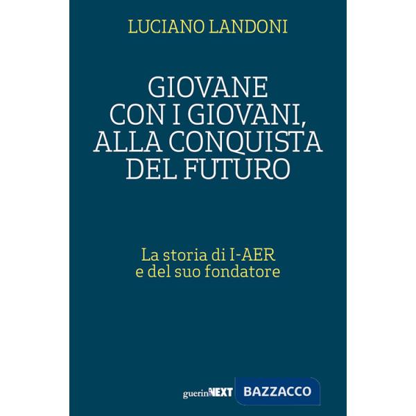 Giovane con i giovani, alla conquista del futuro. La storia di I-AER e del suo fondatore