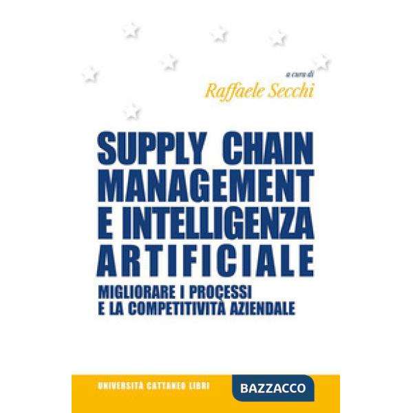 Supply chain management e intelligenza artificiale. Migliorare i processi e la competitività aziendale