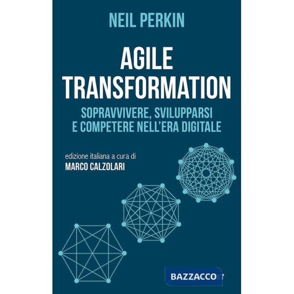 Agile transformation. Sopravvivere, svilupparsi e competere nell'era digitale