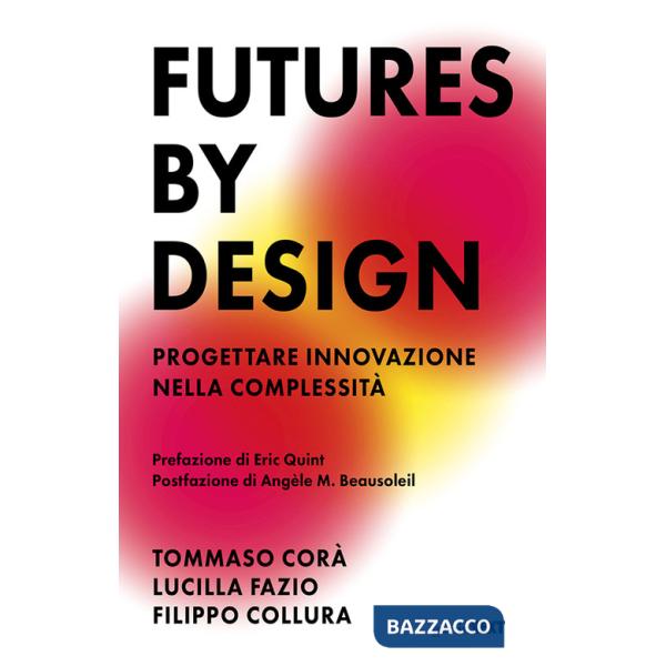 Futures by design. Progettare innovazione nella complessità