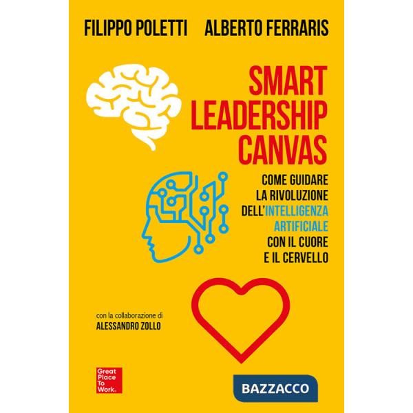 Smart Leadership Canvas. Come guidare la rivoluzione dell'intelligenza artificiale con il cuore e il cervello