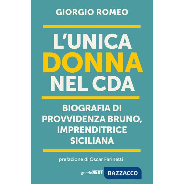 Unica donna nel Cda. Biografia di Provvidenza Bruno, imprenditrice siciliana (L')
