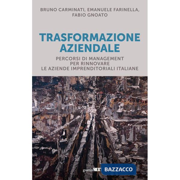 Trasformazione aziendale. Percorsi di management per rinnovare le aziende imprenditoriali italiane