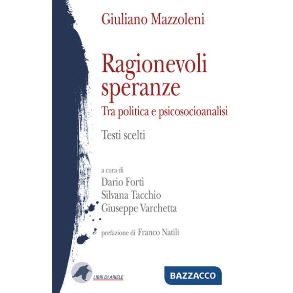 Ragionevoli speranze. Tra politica e psicosocioanalisi. Testi scelti