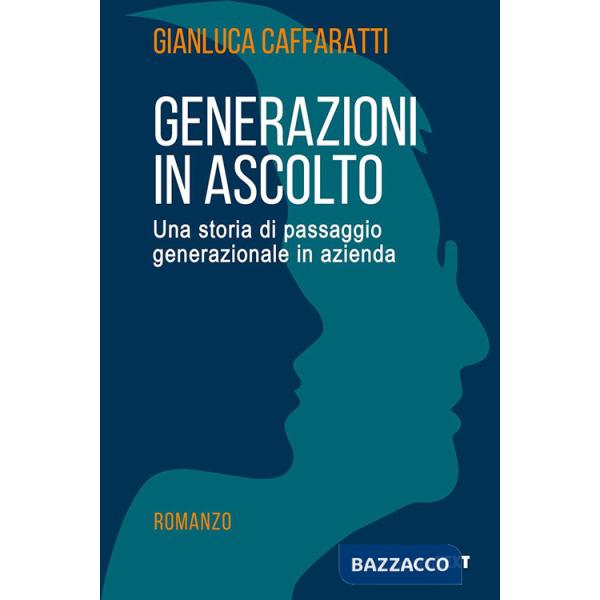 Generazioni in ascolto. Una storia di passaggio generazionale in azienda