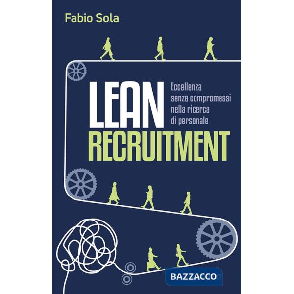 Lean Recruitment. Eccellenza senza compromessi nella ricerca di personale