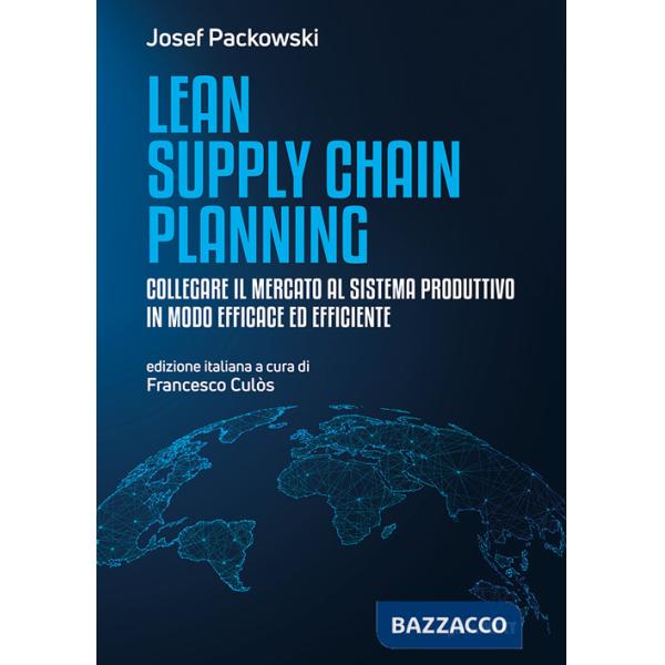 Lean supply chain planning. Collegare il mercato al sistema produttivo in modo efficace ed efficiente
