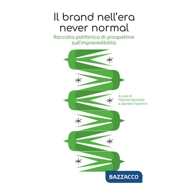 Brand nell'era never normal. Raccolta polifonica di prospettive sull'imprevedibilità (Il)