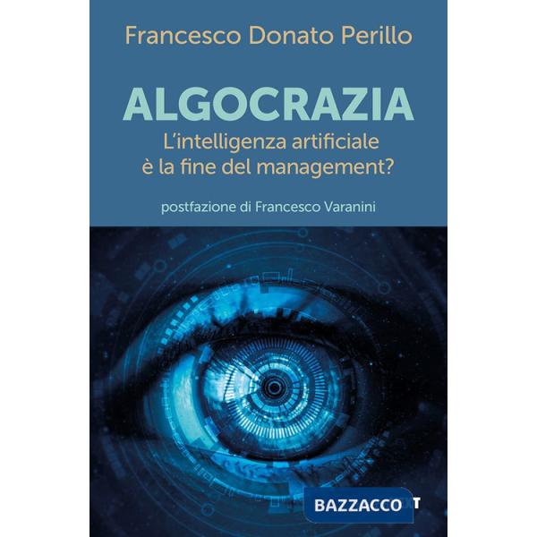 Algocrazia. L'intelligenza artificiale è la fine del mangement?