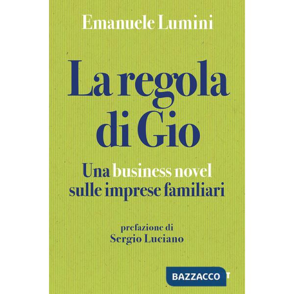 Regola di Gio. Una business novel sulle imprese familiari (La)