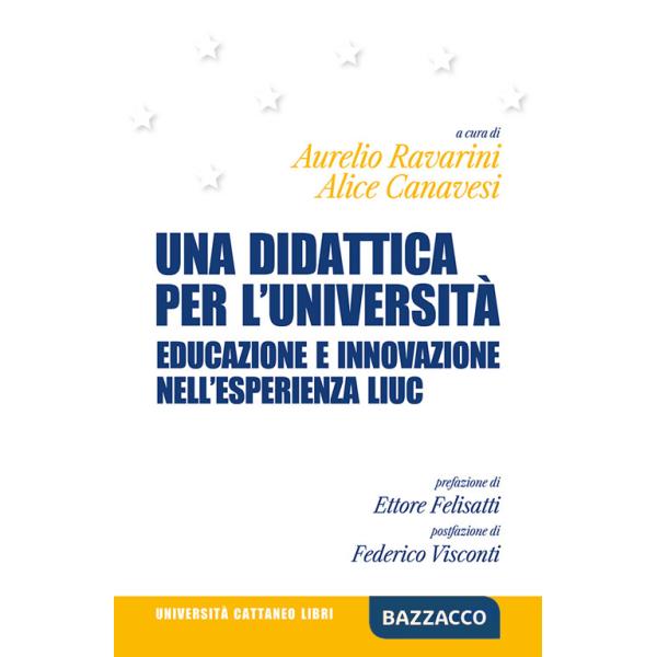 Didattica per l'università. Educazione e innovazione nell'esperienza LIUC (Una)