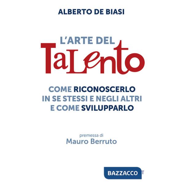 Arte del talento. Come riconoscerlo in se stessi e negli altri e come svilupparlo (L')