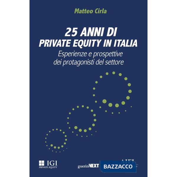 25 anni di private equity in Italia. Esperienze e prospettive dei protagonisti del settore